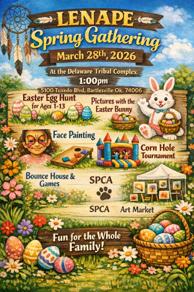 Lenape Spring Gathering 2026 at the Delaware Tribal Complex March 28, 2026.

Join us for Fun for the Whole Family!