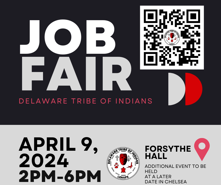 The Delaware Tribe of Indians will hold a Job Fair on April 9, 2024 from 2 - 6 P.M. at Forsythe Hall in Bartlesville, OK, with an additional event to be held at a later date in Chelsea, OK.